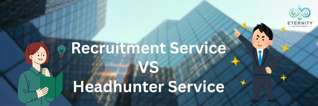 Different Between Recruitment Service and Head Hunter Service.