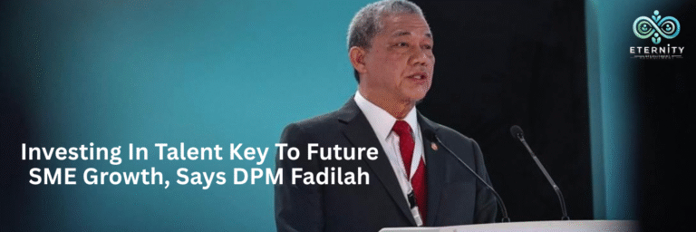 Investing In Talent Key to Future SME Growth, Says DPM Fadilah