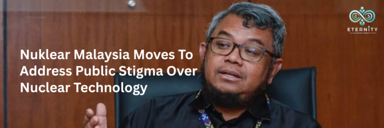 Nuklear Malaysia Moves To Address Public Stigma Over Nuclear Technology