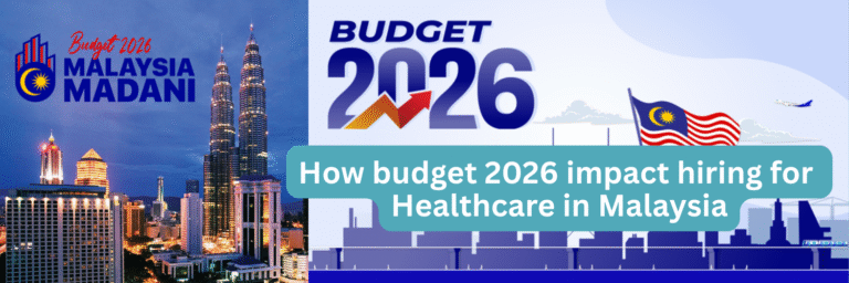 How the 2026 Malaysia Budget Impacts Hiring for Healthcare