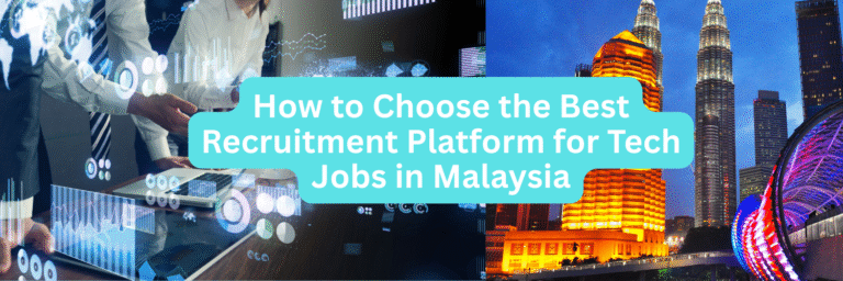 How to choose the best recruitment platform fro tech jobs in malaysia