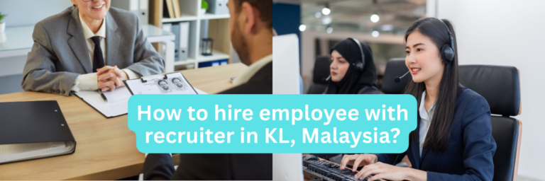 How to hire employee with recruiter in KL, Malaysia?