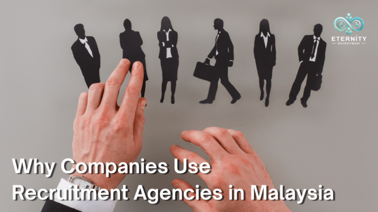 Why Companies Use Recruitment Agencies in Malaysia